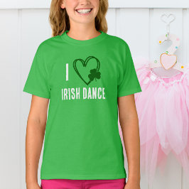 I Heart Irish Dance - Green Heart with Kleeblatt T-Shirt