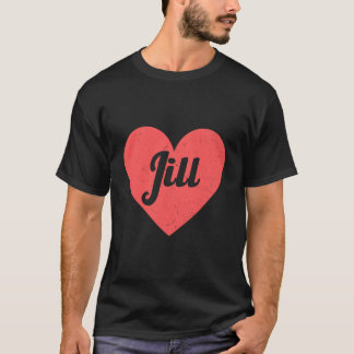 I Heart Jill - Erste Namen und Herzen I Liebe Jill T-Shirt
