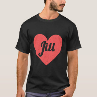 I Heart Jill - Erste Namen und Herzen I Liebe Jill T-Shirt