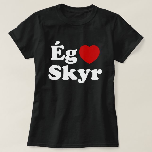 I Heart (Liebe) Skyr [Ég Elska Skyr] Isländisch T-Shirt (Design vorne)