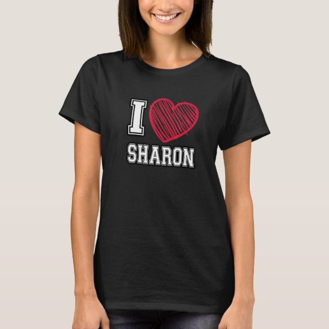 I Heart Sharon Vorname I Liebe Sharon Personaliz T-Shirt (Vorderseite)