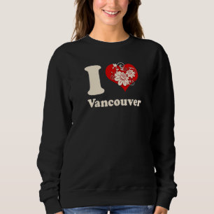 I Heart Vancouver Canada Floral Heart Sweatshirt