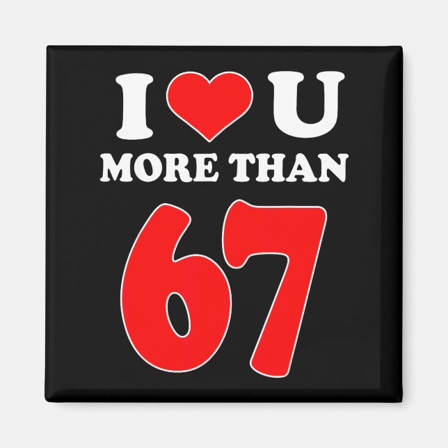 I Heart You More Than 67 Valentines 6 7 Meme Six S Magnet (Vorne)