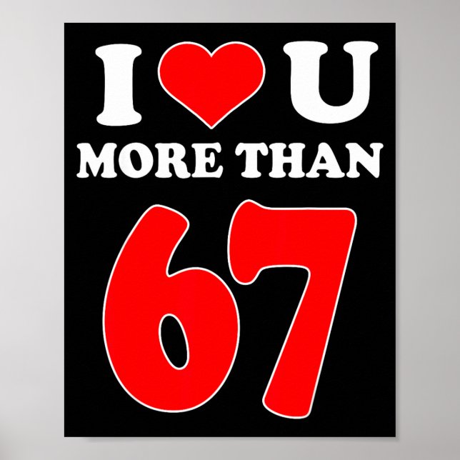 I Heart You More Than 67 Valentines 6 7 Meme Six S Poster (Vorne)