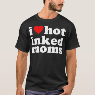 I Herz heiß getinkte Mamas - Funny Tinte I Liebe T T-Shirt