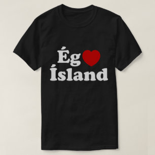 I Herz (Liebe) Island [Ég Elska Ísland] Island T-Shirt