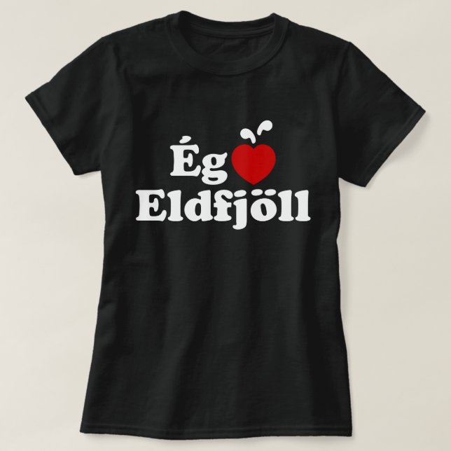 I Herz (Liebe) Vulkane [Ég Elska Eldfjöll] T-Shirt (Design vorne)