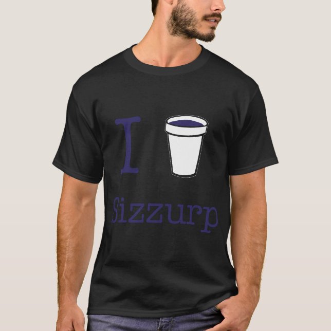I Herz Sizzurp T-Shirt (Vorderseite)