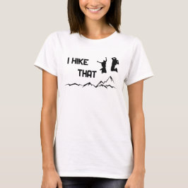 I hike that - Ich mag wandern cooles Grafikdesign  T-Shirt