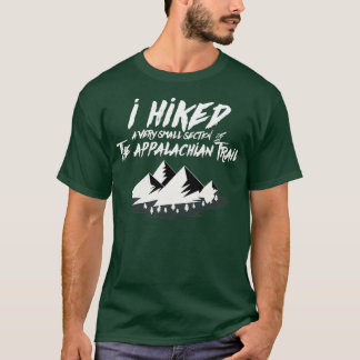 I Hikk Kleine Sektion Appalachian Trail Funny Hiki T-Shirt