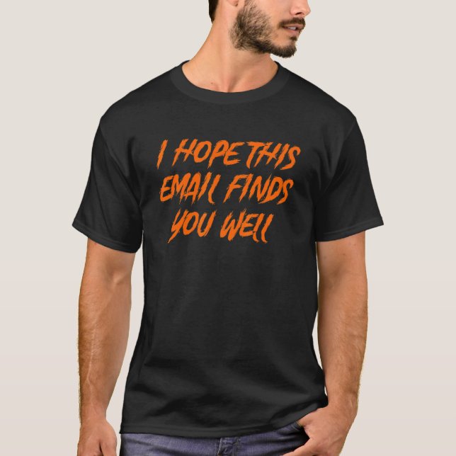 I Hope This Email Finds You Well  Skeleton 1 T-Shirt (Vorderseite)