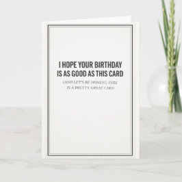 i hope your birthday is as good as card karte
