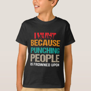 I Hunt Beursache Punching People is Frowned Upon D T-Shirt