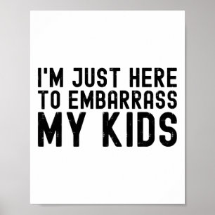 I&#; ich bin nur hier, um meine Kinder Coolen Vate Poster