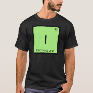I - Ichthyosaurus Dinosaur Chemie Symbol T-Shirt