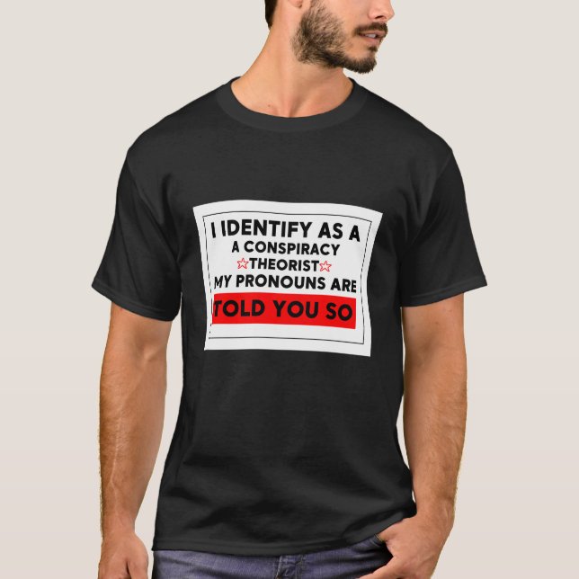 i identifizieren sich als Verschwörungstheoretiker T-Shirt (Vorderseite)