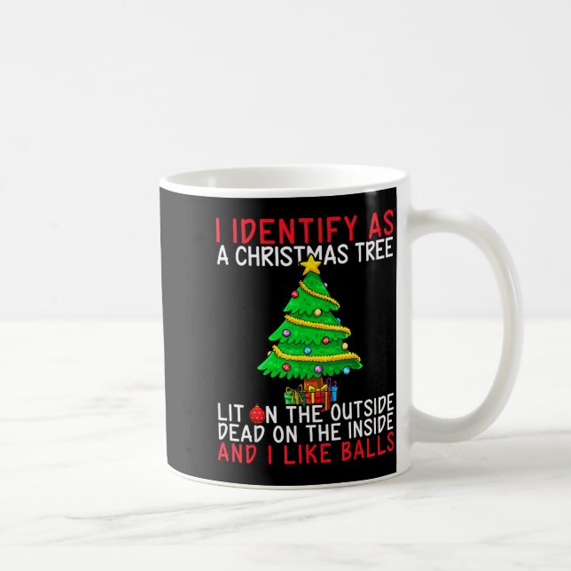 I Identify As A Christmas Tree Lit On The Outside  Kaffeetasse (Rechts)