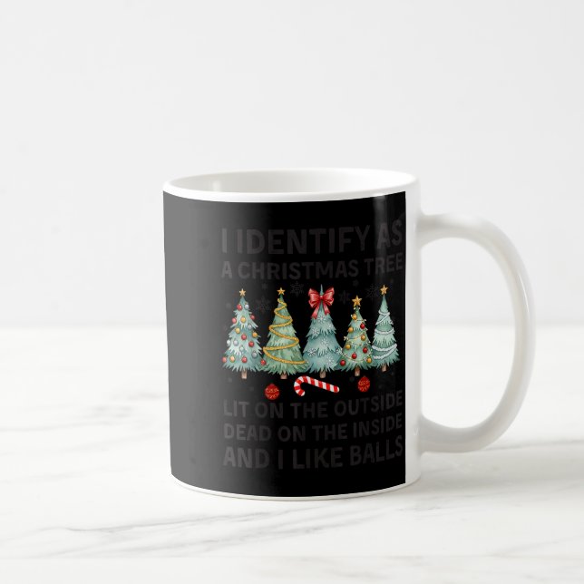 I Identify As A Christmas Tree Lit On The Outside  Kaffeetasse (Rechts)