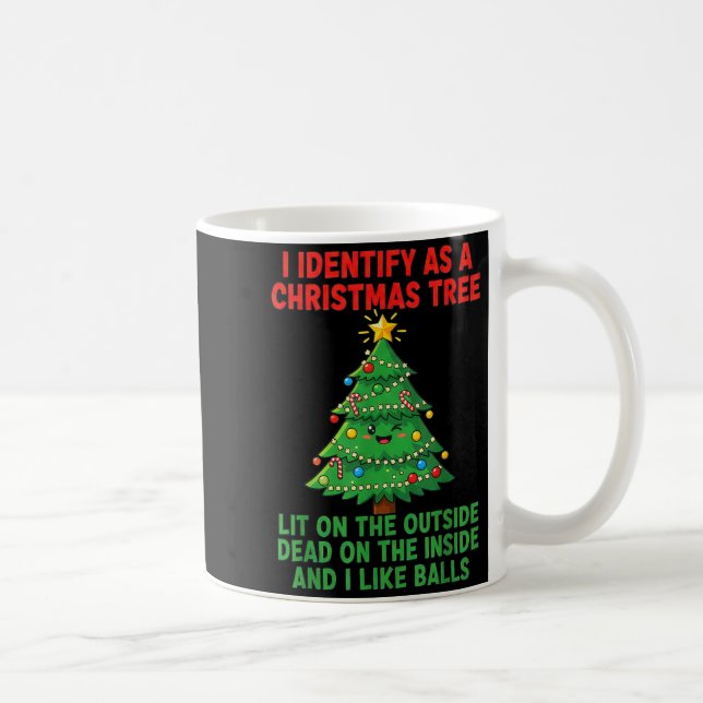 I Identify As A Christmas Tree Lit On The Outside  Kaffeetasse (Rechts)