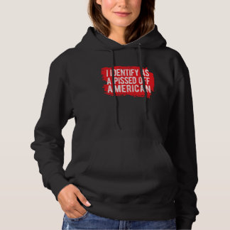 I Identify As A Pissed Off American Hoodie