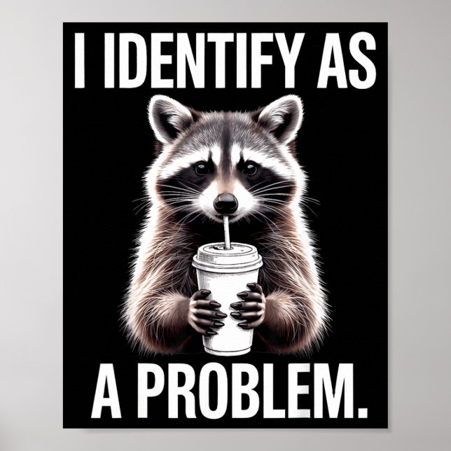 I Identify As A Problem Funny Raccoon Humor Sarcas Poster (Vorne)