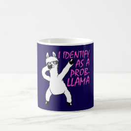I Identify As A Probllama Cool Llama Problem Quote Verwandlungstasse