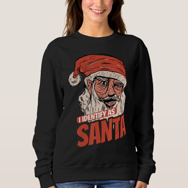 I Identify As Santa Cool Santa Claus Xmas Merry Ch Sweatshirt (Vorderseite)