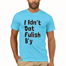 I Idn't Dat Fulish B'y (Newfie Phrasen)