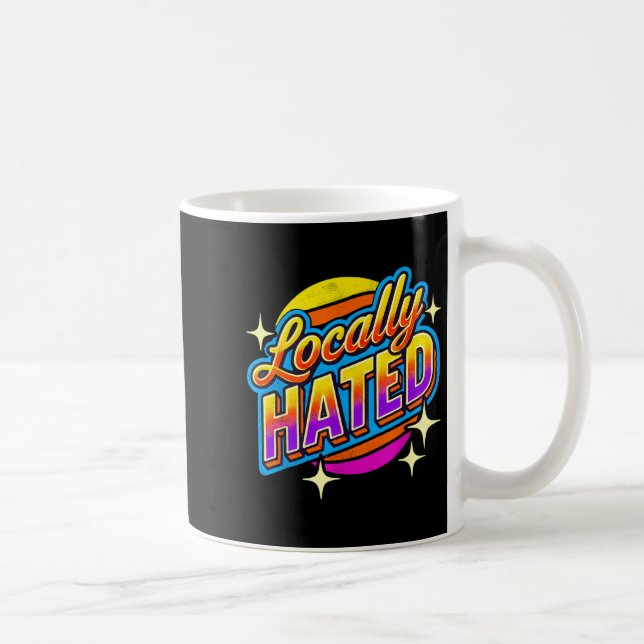 I Just Can't Tee Co. Funny Locally Hated Uni-youth Kaffeetasse (Rechts)