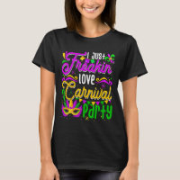 I Just Freakin Liebe Carnivals Party Funny Mardi G