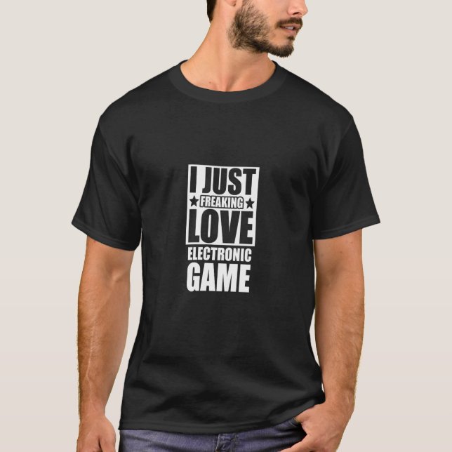 I Just Freaking Love Electronic Game Video Game Pl T-Shirt (Vorderseite)