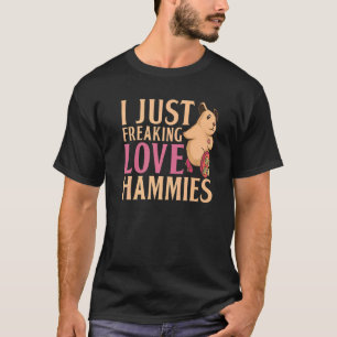 I Just Freaking Love Hammies Cute Hamster T-Shirt