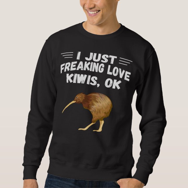 I Just Freaking Love Kiwis Ok Cute  beast Animal Sweatshirt (Vorderseite)
