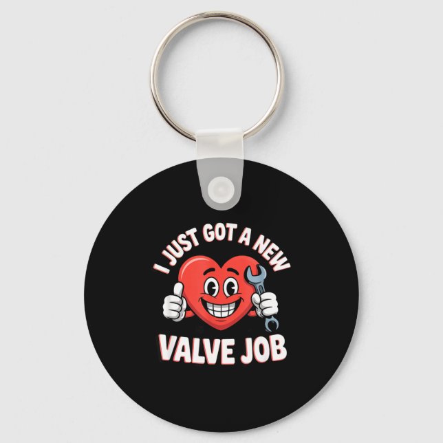 I Just Got A New Valve Job Open Heart Surgery  Schlüsselanhänger (Vorderseite)