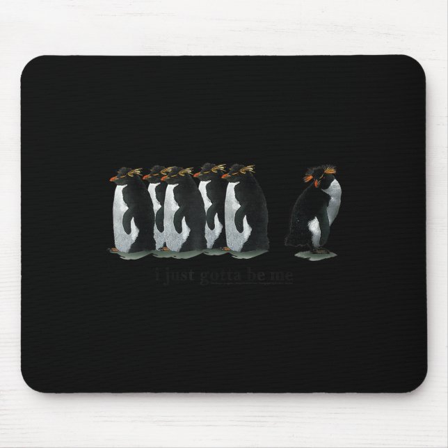 I just Gotta Be Me Penguin - Rockhopper Penguins Mousepad (Vorne)
