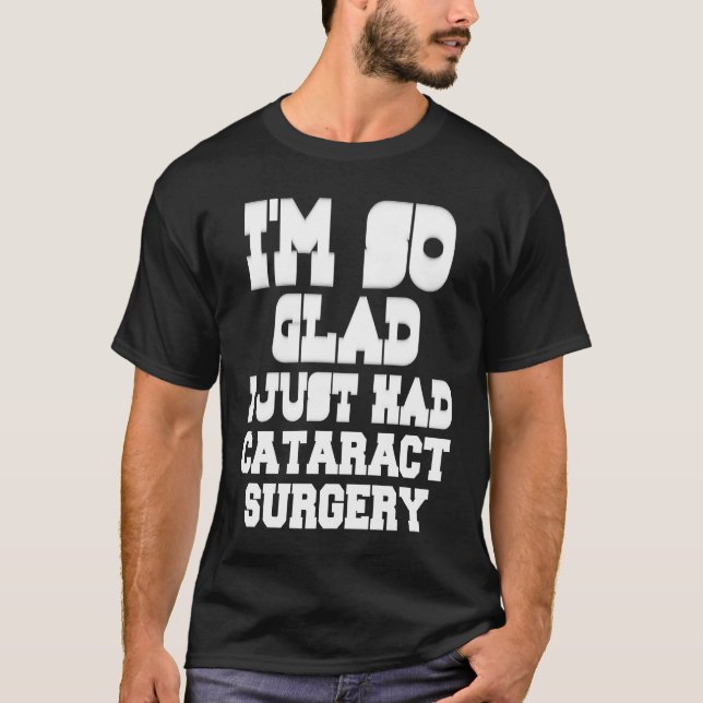 I Just Had Cataract Surgery  Recovery Get Well Eye T-Shirt (Vorderseite)