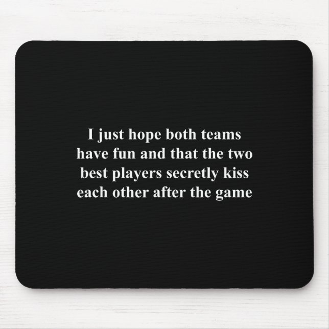 I Just Hope Both Teams Have Fun Funny  Mousepad (Vorne)