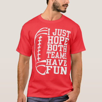 I Just Hope Both Teams Have Fun Vintage Funny (35 T-Shirt