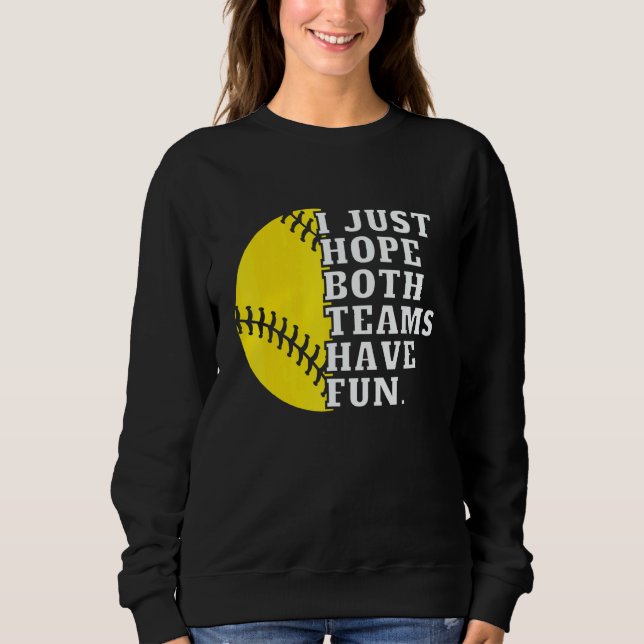I Just Hope Both Teams Have Fun Women Or Men   Sof Sweatshirt (Vorderseite)