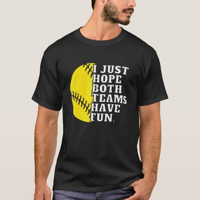I Just Hope Both Teams Have Fun Women Or Men   Sof T-Shirt (Vorderseite)