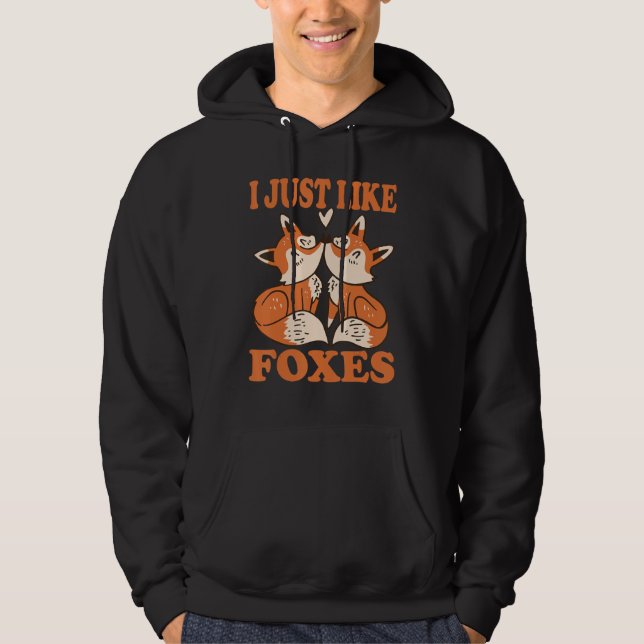 I Just Like Foxes Costume for Foxes Lovers Foxes A Hoodie (Vorderseite)