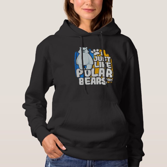 I Just Like Polar Bears Ok Hoodie (Vorderseite)