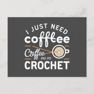 I Just Need Coffee and My Crochet Quote Art Postkarte