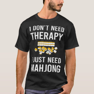 I Just Need Mahjong Majong Mah Jong Mah Jongg T-Shirt