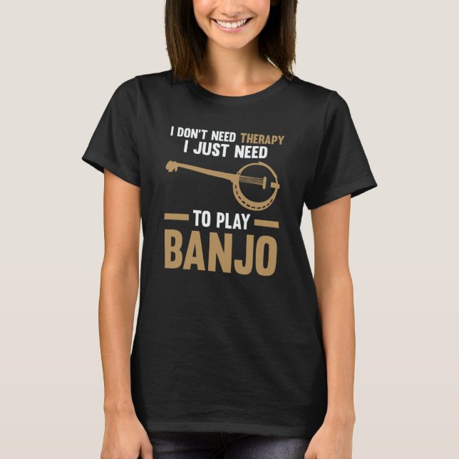 I just need to play Banjo Banjo  1 T-Shirt (Vorderseite)