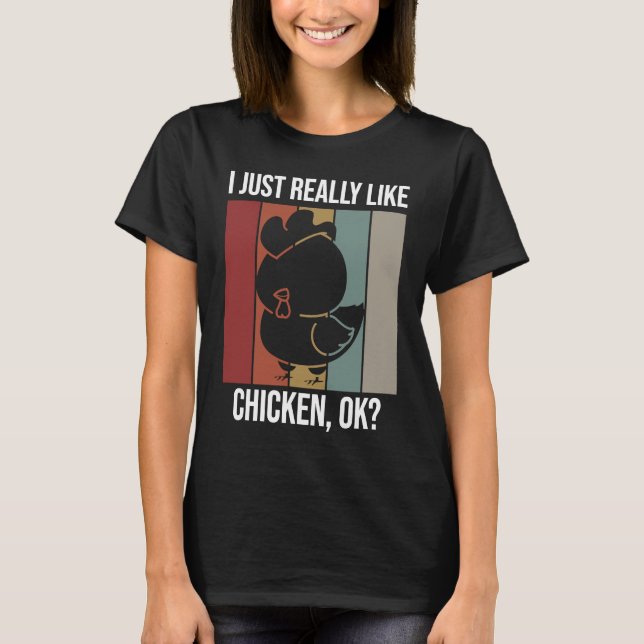I Just Really Like Chicken OK for Chicken Fans T-Shirt (Vorderseite)