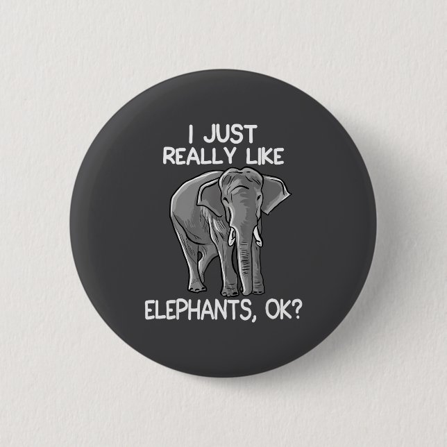 I Just Really Like Elephants Funny Elephant Lover  Button (Vorderseite)
