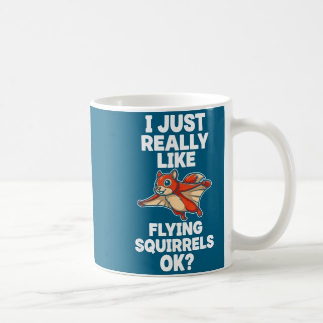 I Just Really Like Flying Squirrels Ok  Kaffeetasse (Rechts)