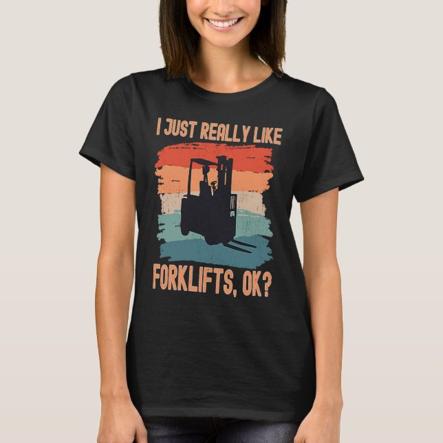 I Just Really Like Forklifts Ok Retro Forklift Dri T-Shirt (Vorderseite)