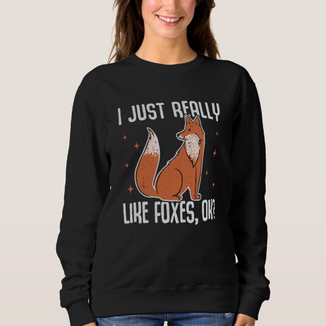 I Just Really Like Foxes OK Fox  1 Sweatshirt (Vorderseite)